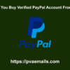 Why Should You Buy Verified PayPal Account From PvaEmails